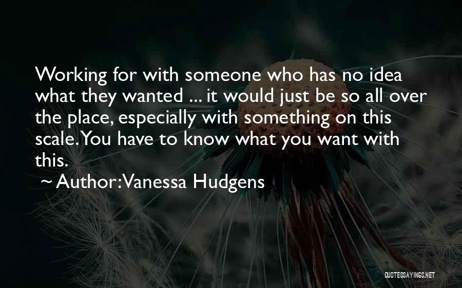 Be With Someone Quotes By Vanessa Hudgens