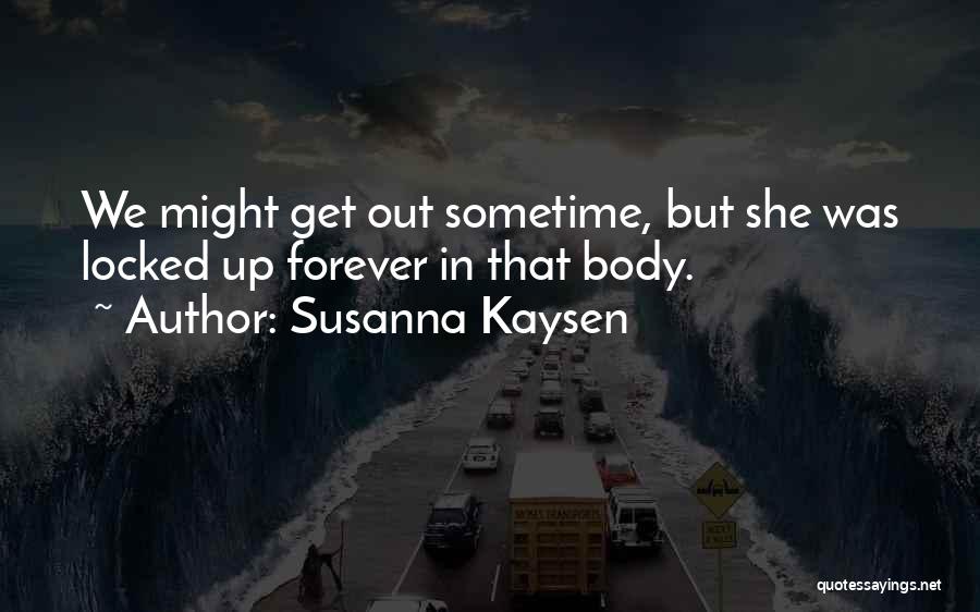 Be With U Forever Quotes By Susanna Kaysen