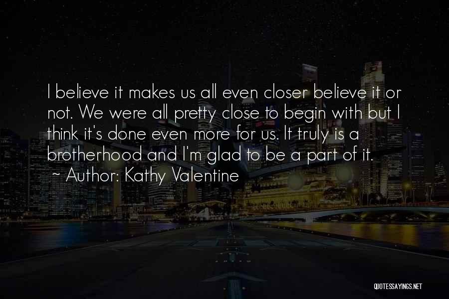 Be With Us Quotes By Kathy Valentine