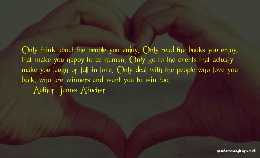 Be With Who You Love Quotes By James Altucher