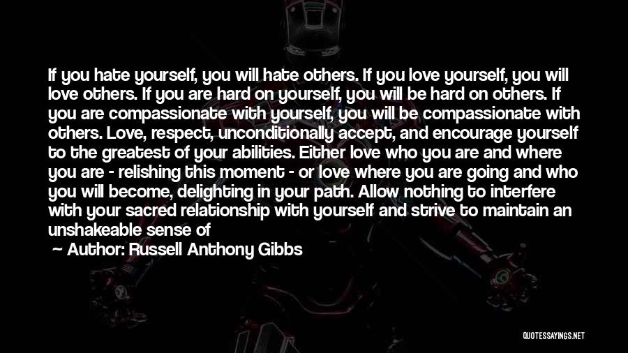 Be With Who You Love Quotes By Russell Anthony Gibbs Be With Who You Love Quotes By Russell Anthony Gibbs