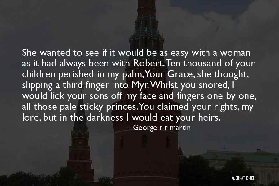 Be With You Always Quotes By George R R Martin Be With You Always Quotes By George R R Martin