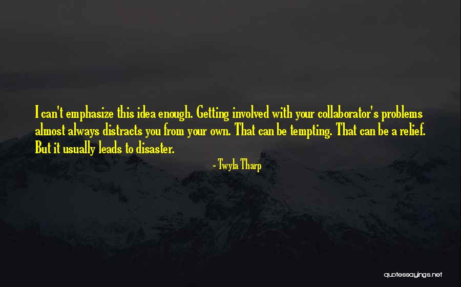Be With You Always Quotes By Twyla Tharp Be With You Always Quotes By Twyla Tharp