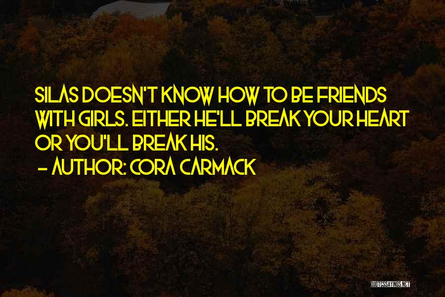 Be With Your Friends Quotes By Cora Carmack