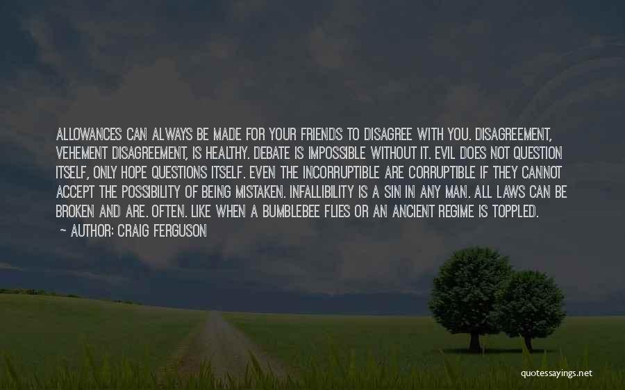 Be With Your Friends Quotes By Craig Ferguson