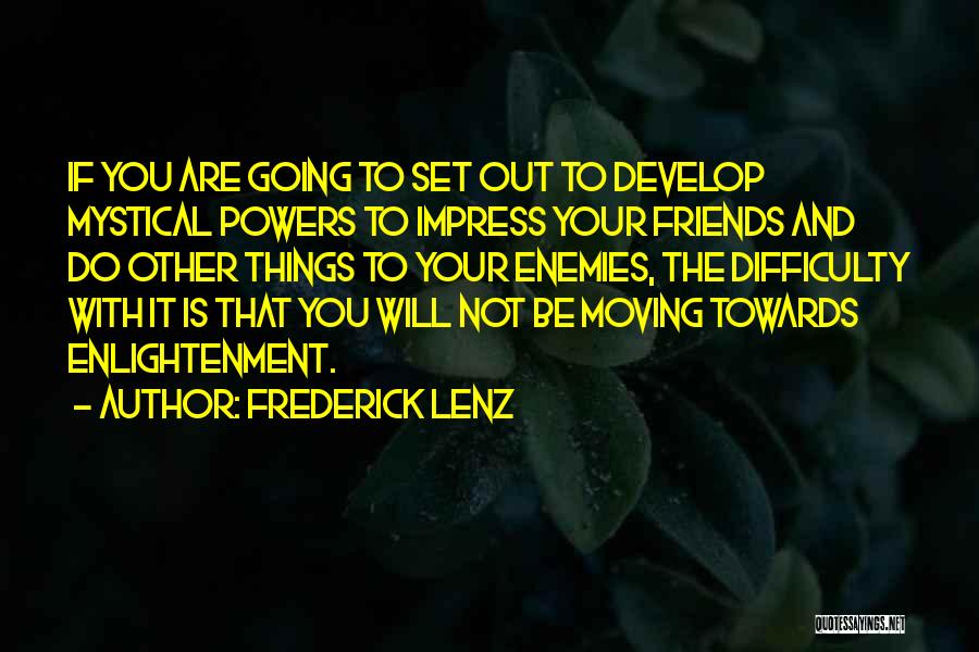 Be With Your Friends Quotes By Frederick Lenz