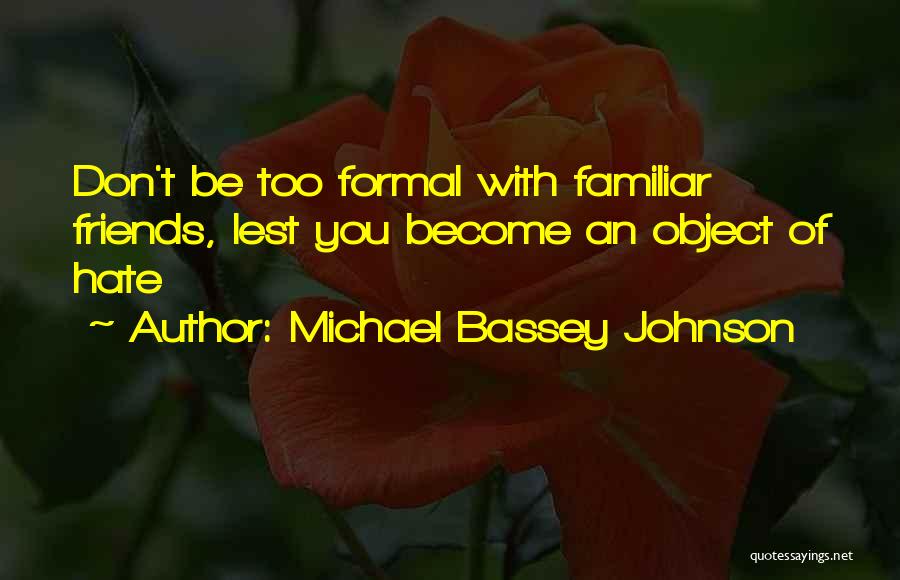 Be With Your Friends Quotes By Michael Bassey Johnson