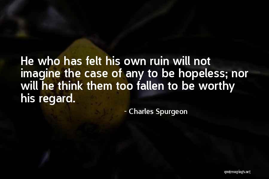 Be Worthy Quotes By Charles Spurgeon Be Worthy Quotes By Charles Spurgeon