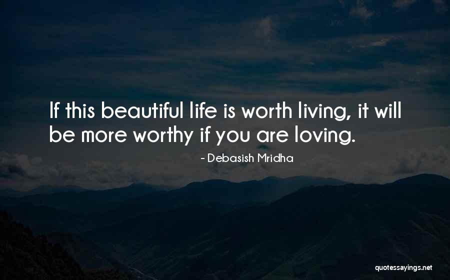 Be Worthy Quotes By Debasish Mridha Be Worthy Quotes By Debasish Mridha