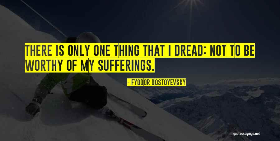 Be Worthy Quotes By Fyodor Dostoyevsky