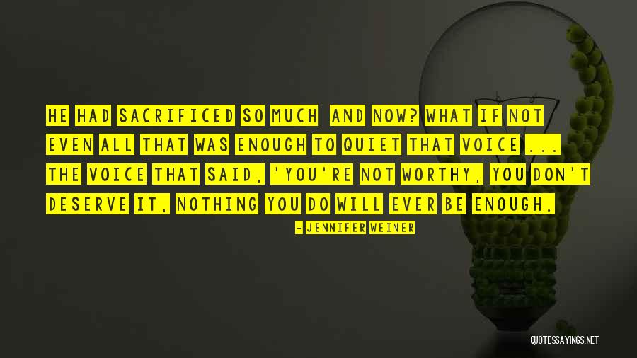 Be Worthy Quotes By Jennifer Weiner Be Worthy Quotes By Jennifer Weiner