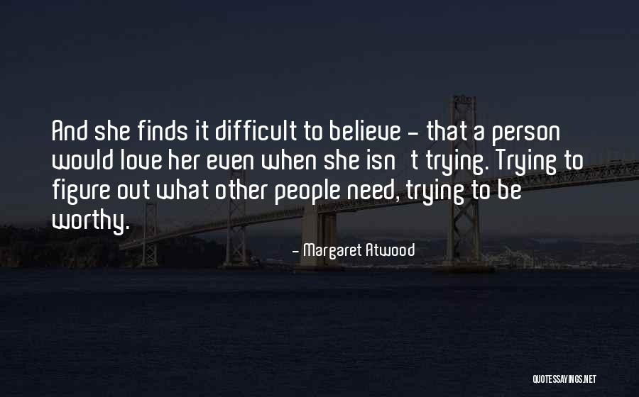 Be Worthy Quotes By Margaret Atwood Be Worthy Quotes By Margaret Atwood