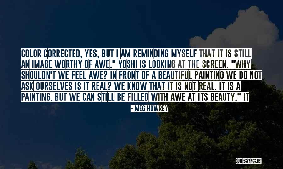 Be Worthy Quotes By Meg Howrey Be Worthy Quotes By Meg Howrey
