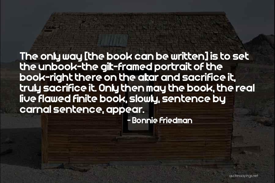 Be Written Quotes By Bonnie Friedman Be Written Quotes By Bonnie Friedman