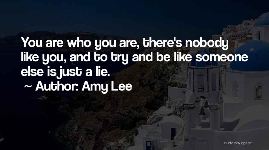 Be You And Nobody Else Quotes By Amy Lee