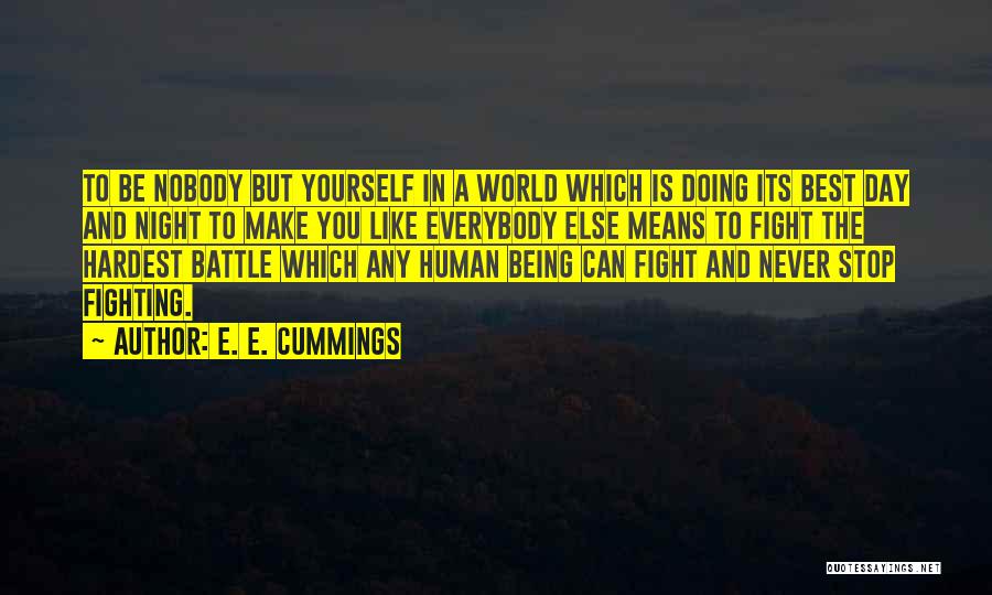 Be You And Nobody Else Quotes By E. E. Cummings