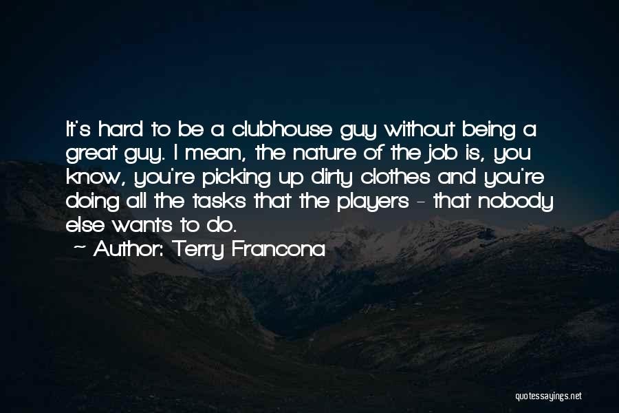 Be You And Nobody Else Quotes By Terry Francona