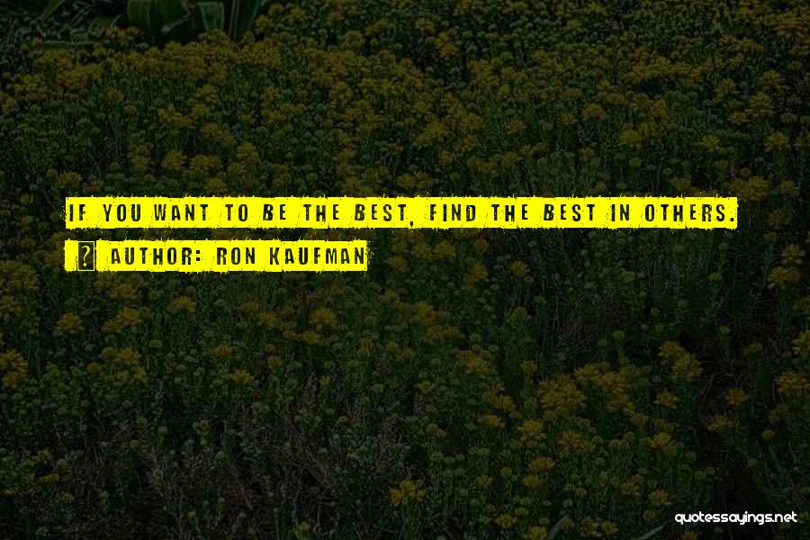 Be You Best Quotes By Ron Kaufman