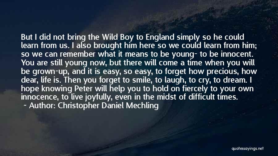 Be Young And Wild Quotes By Christopher Daniel Mechling