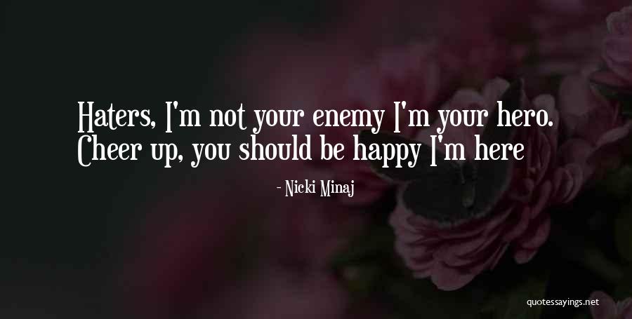 Be Your Hero Quotes By Nicki Minaj Be Your Hero Quotes By Nicki Minaj