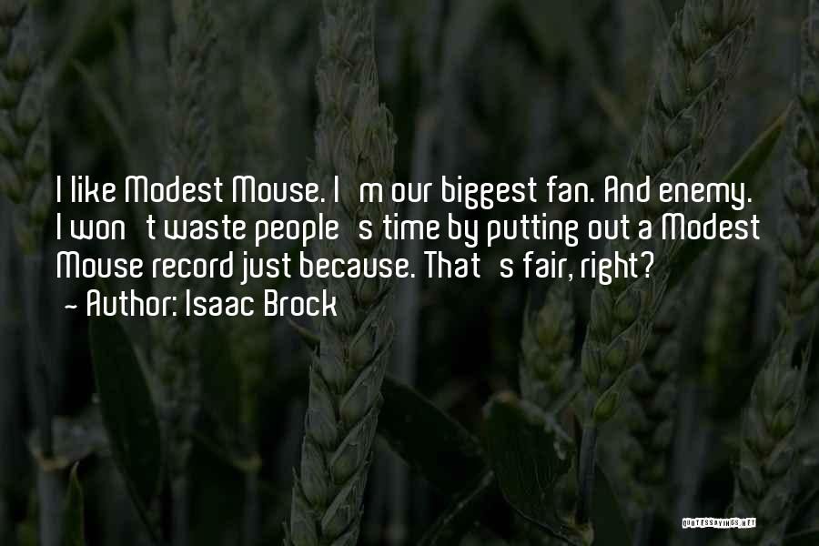 Be Your Own Biggest Fan Quotes By Isaac Brock