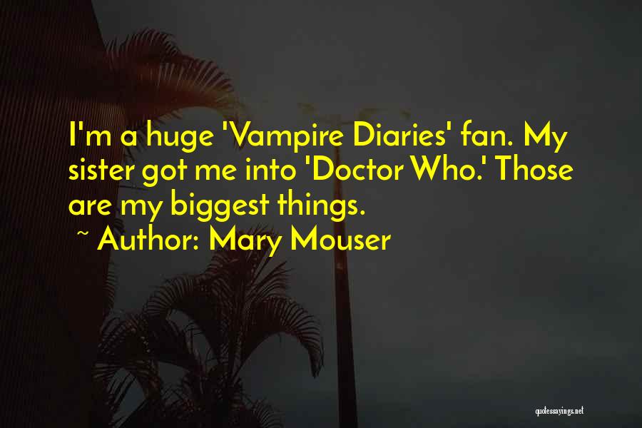 Be Your Own Biggest Fan Quotes By Mary Mouser