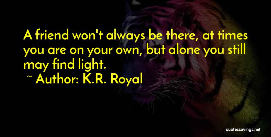 Be Your Own Light Quotes By K.R. Royal