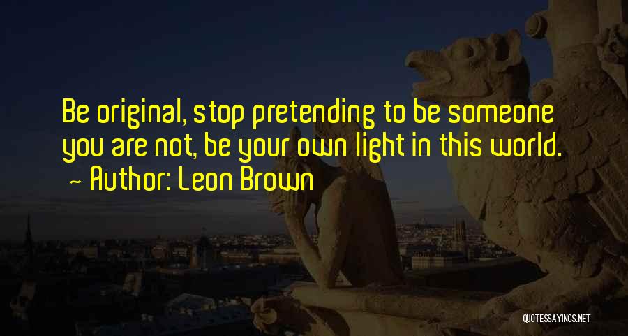 Be Your Own Light Quotes By Leon Brown