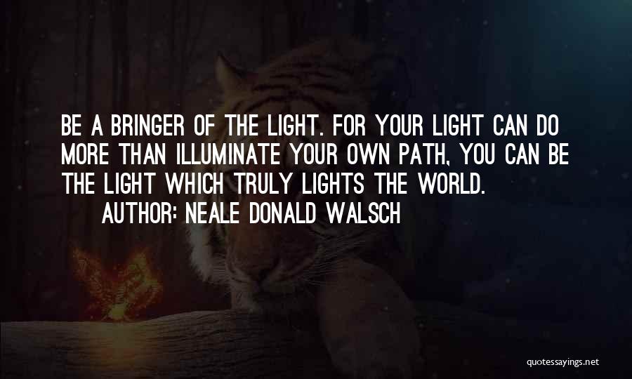 Be Your Own Light Quotes By Neale Donald Walsch