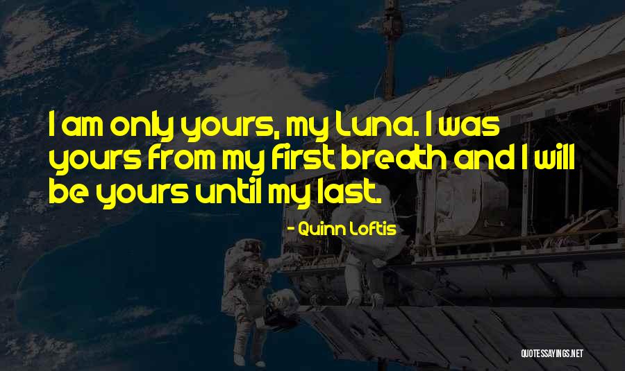 Be Yours Forever Quotes By Quinn Loftis Be Yours Forever Quotes By Quinn Loftis
