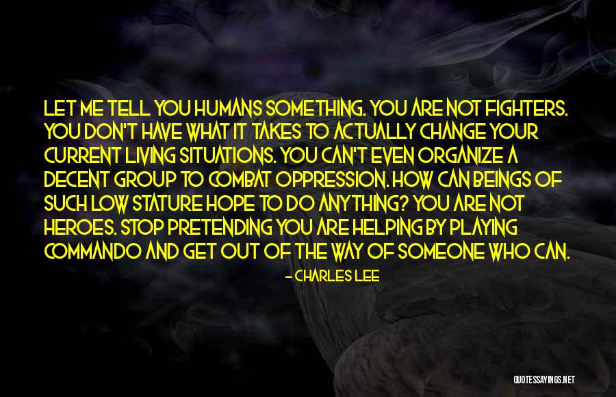 Be Yourself And Stop Pretending Quotes By Charles Lee Be Yourself And Stop Pretending Quotes By Charles Lee