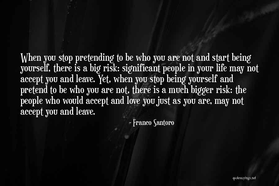 Be Yourself And Stop Pretending Quotes By Franco Santoro Be Yourself And Stop Pretending Quotes By Franco Santoro