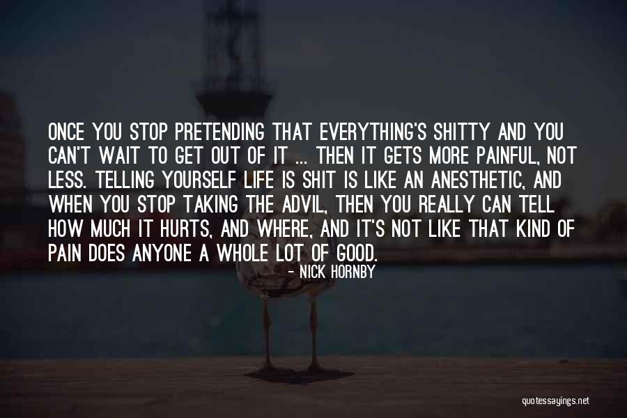 Be Yourself And Stop Pretending Quotes By Nick Hornby Be Yourself And Stop Pretending Quotes By Nick Hornby