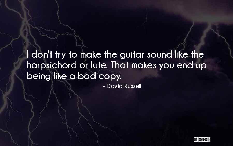 Be Yourself Do Not Be A Copy Quotes By David Russell Be Yourself Do Not Be A Copy Quotes By David Russell