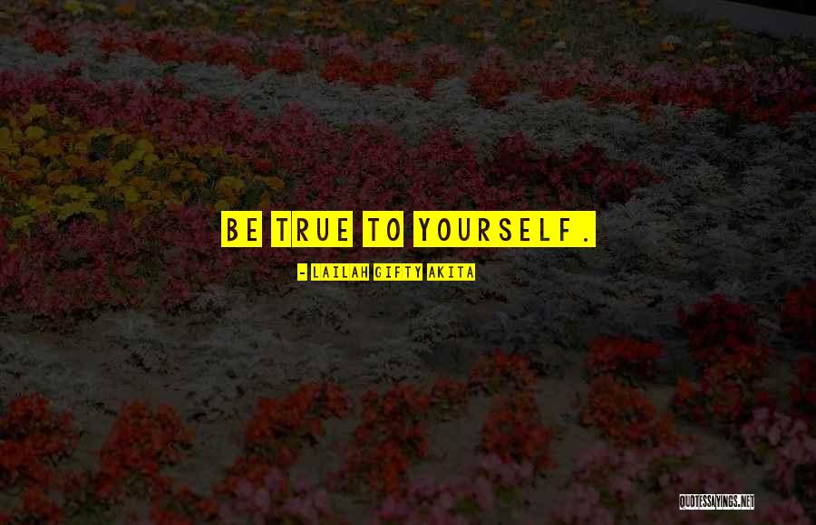 Be Yourself Motivational Quotes By Lailah Gifty Akita Be Yourself Motivational Quotes By Lailah Gifty Akita