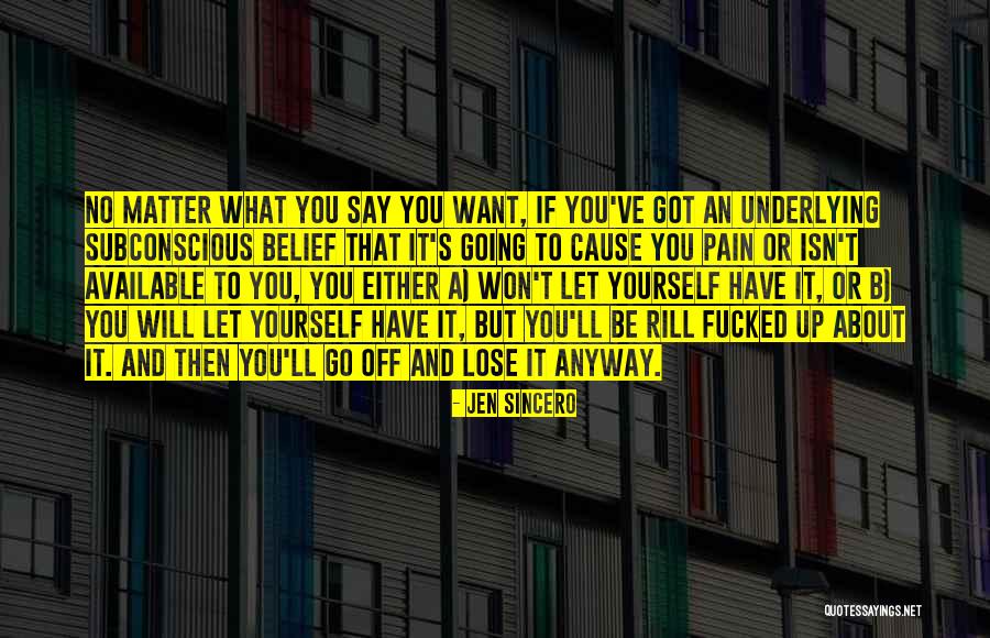 Be Yourself No Matter What Quotes By Jen Sincero Be Yourself No Matter What Quotes By Jen Sincero
