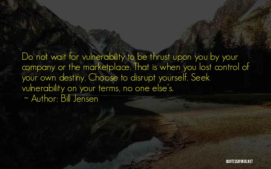 Be Yourself No One Else Quotes By Bill Jensen
