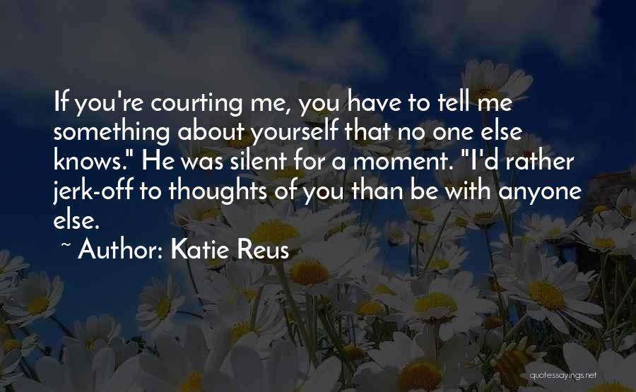 Be Yourself No One Else Quotes By Katie Reus