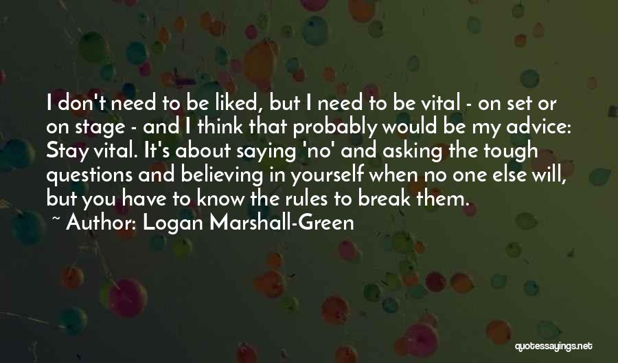 Be Yourself No One Else Quotes By Logan Marshall-Green