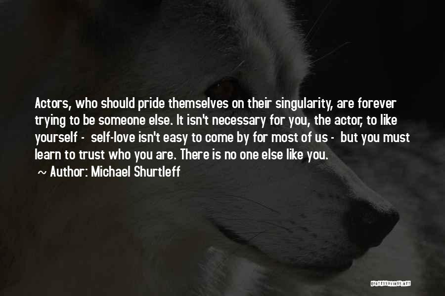 Be Yourself No One Else Quotes By Michael Shurtleff