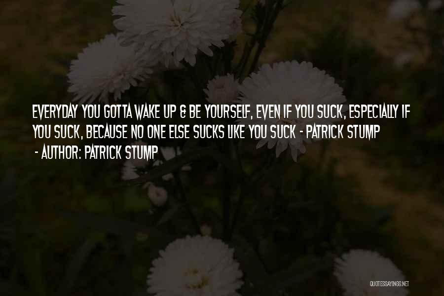 Be Yourself No One Else Quotes By Patrick Stump