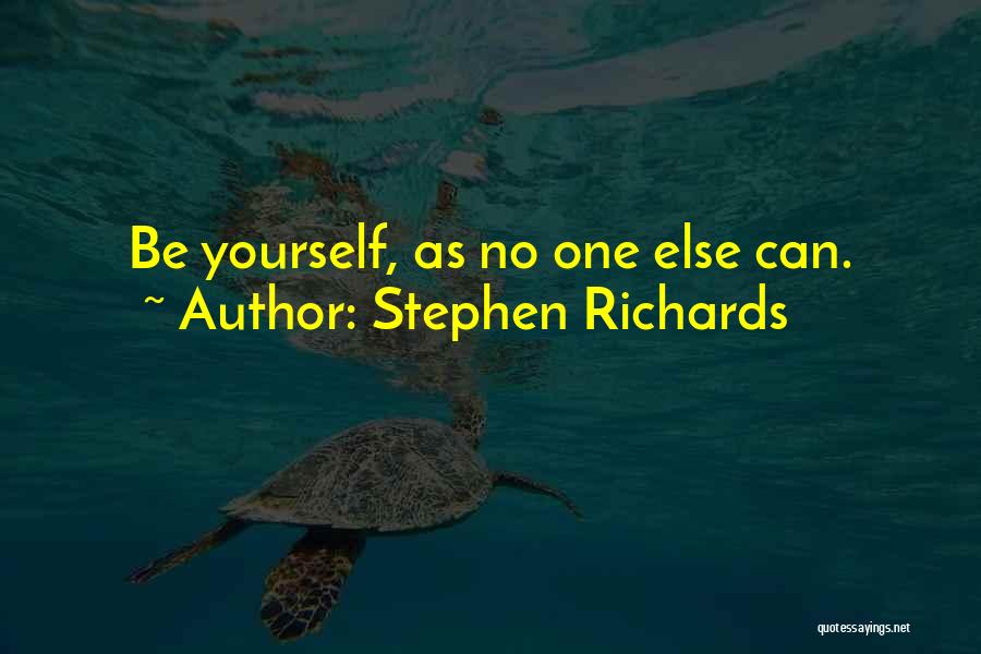 Be Yourself No One Else Quotes By Stephen Richards