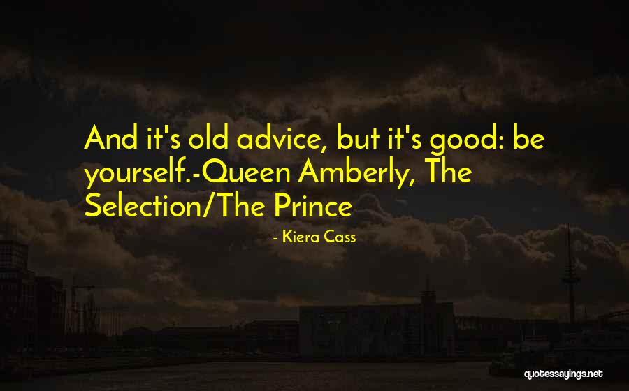 Be Yourself Quote Quotes By Kiera Cass Be Yourself Quote Quotes By Kiera Cass