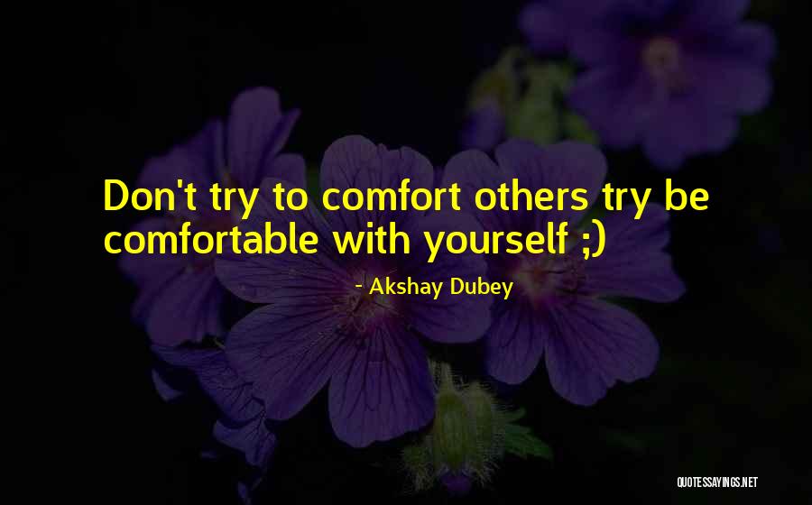 Be Yourself Quotes Quotes By Akshay Dubey Be Yourself Quotes Quotes By Akshay Dubey