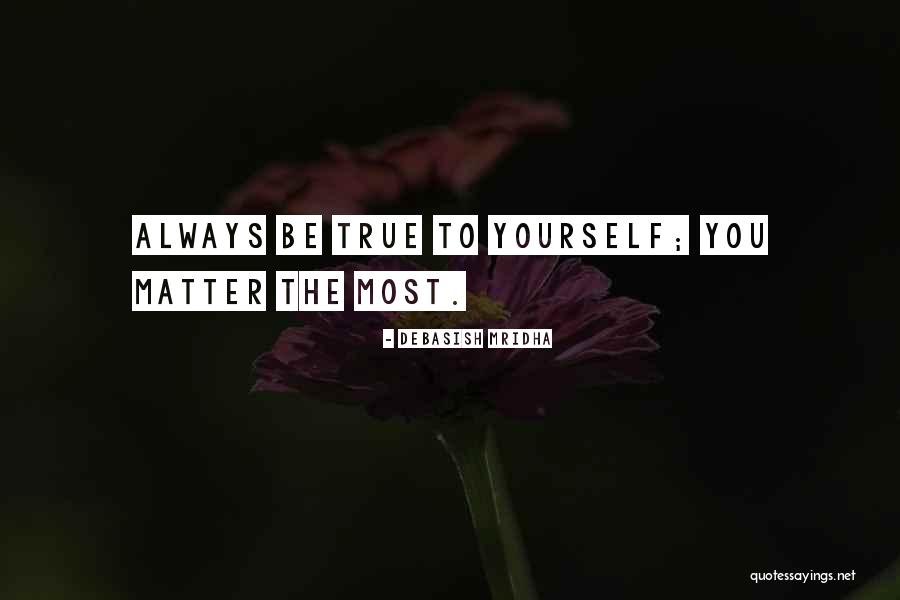 Be Yourself Quotes Quotes By Debasish Mridha Be Yourself Quotes Quotes By Debasish Mridha