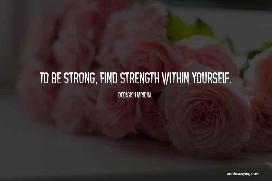 Be Yourself Quotes Quotes By Debasish Mridha Be Yourself Quotes Quotes By Debasish Mridha
