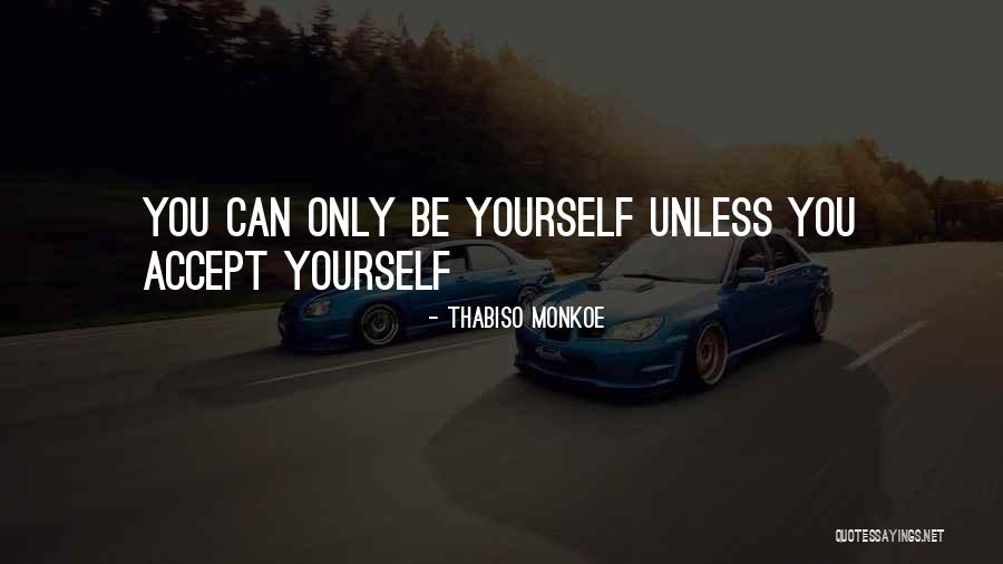 Be Yourself Quotes Quotes By Thabiso Monkoe Be Yourself Quotes Quotes By Thabiso Monkoe