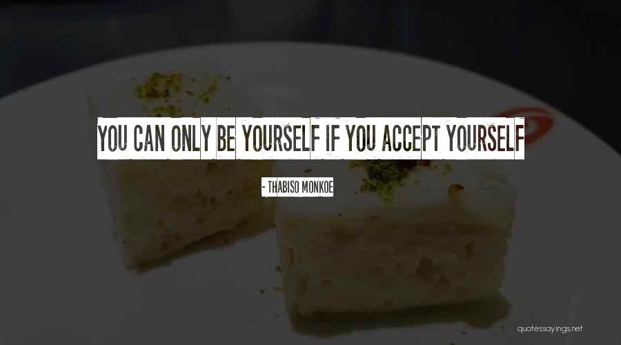 Be Yourself Quotes Quotes By Thabiso Monkoe Be Yourself Quotes Quotes By Thabiso Monkoe