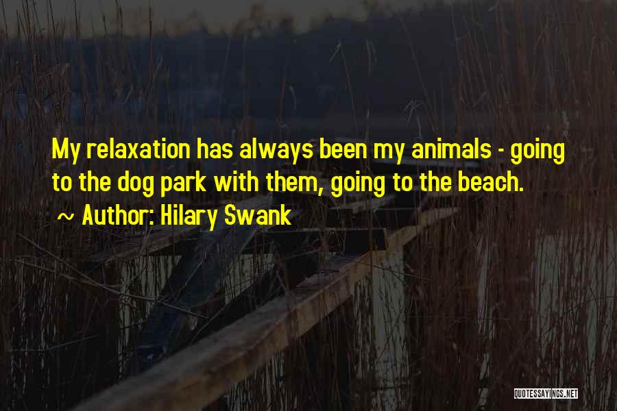 Beach And Dog Quotes By Hilary Swank