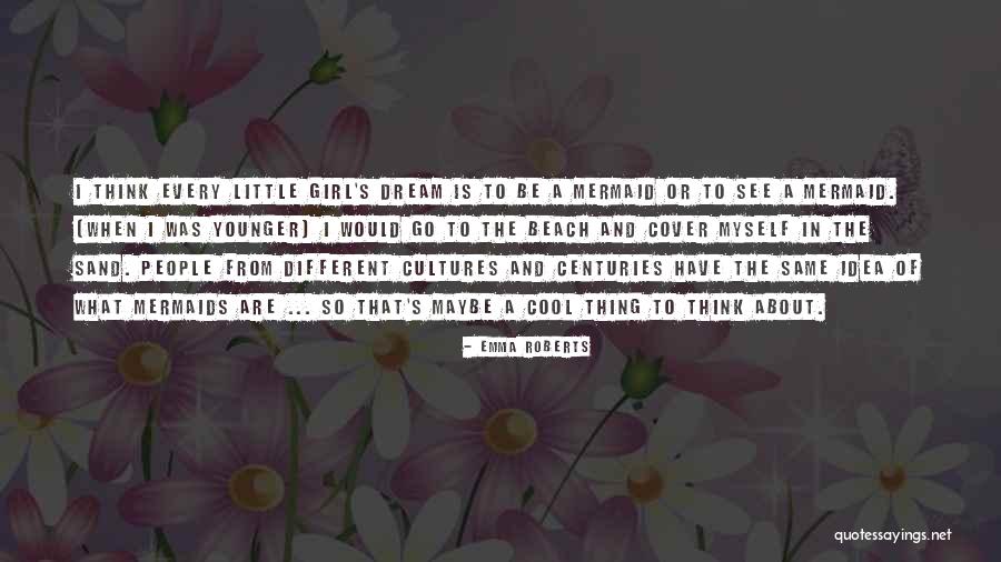 Beach And Girl Quotes By Emma Roberts Beach And Girl Quotes By Emma Roberts